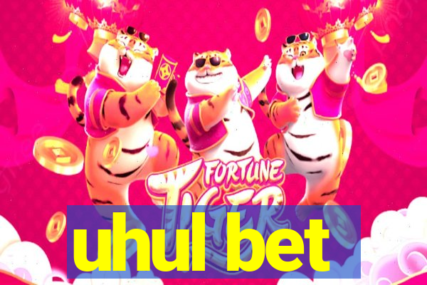 uhul bet